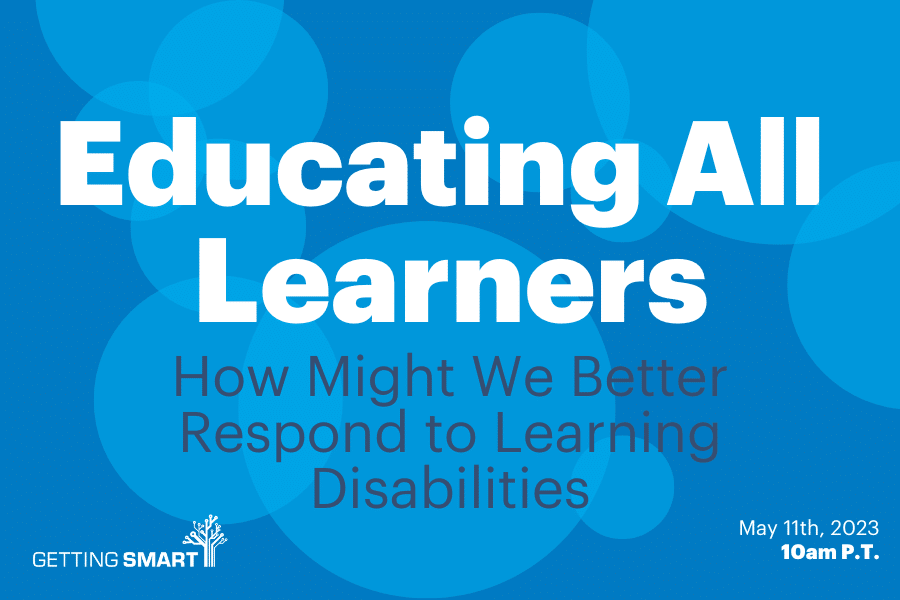 Educating All Learners: How Might We Better Respond to Learning Disabilities