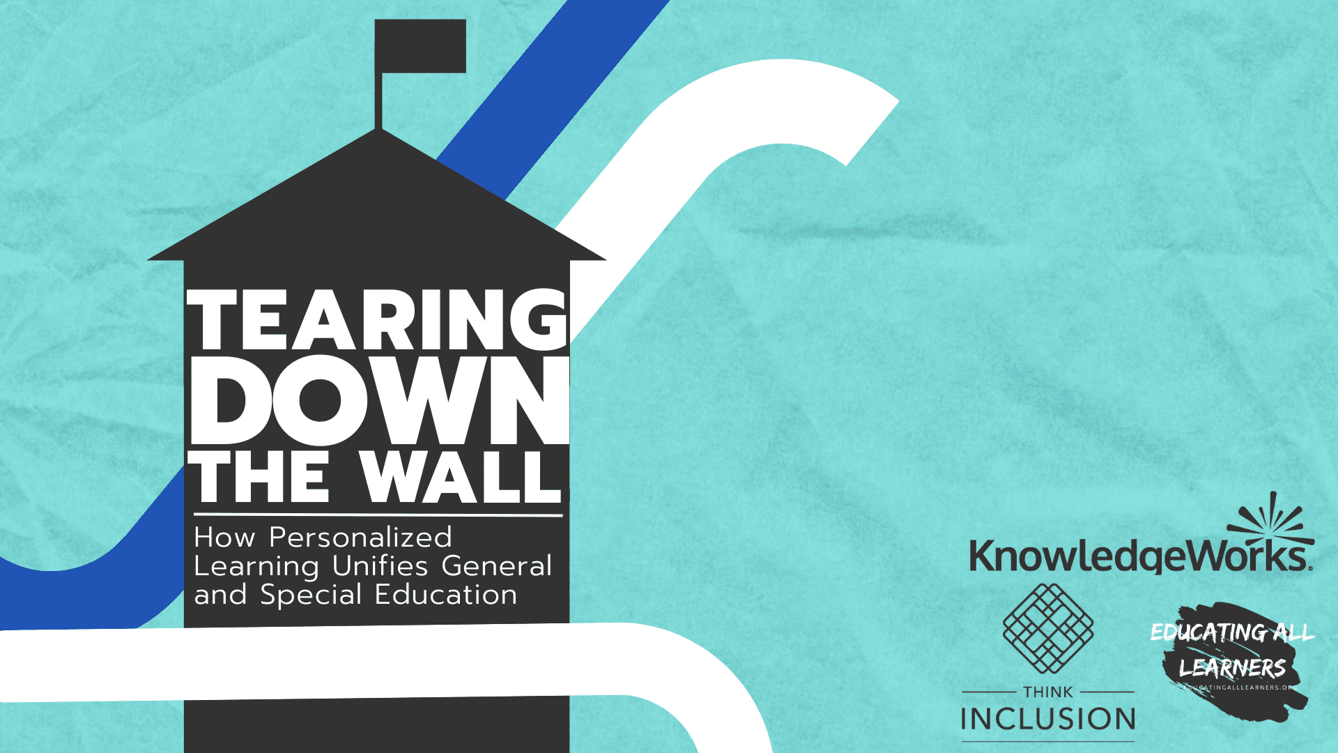 Tearing Down the Wall: How Personalized Learning Unifies General and Special Education Title Page
