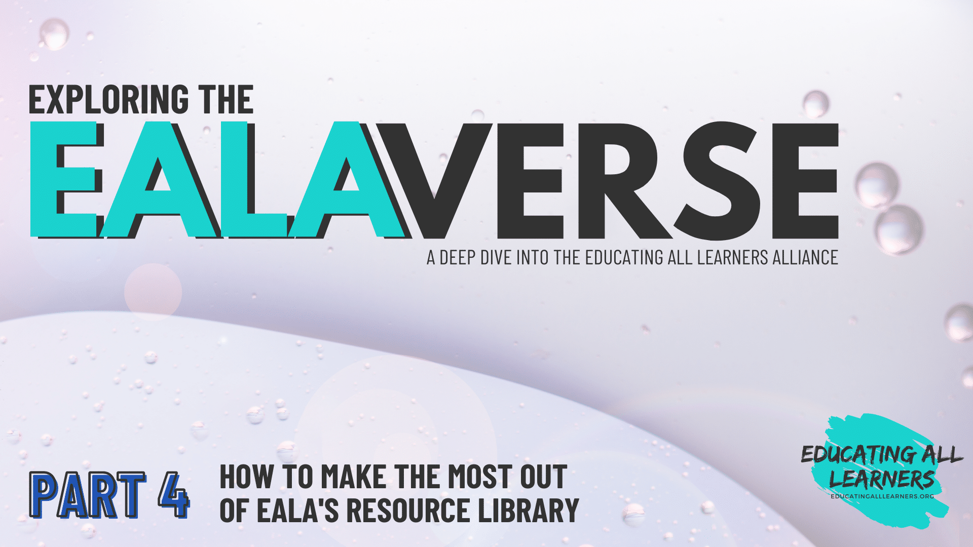 Exploring the EALAverse: A Deep Dive into the Educating All Learners Alliance, Part 4, How to Make the Most out of EALA's Resource Library