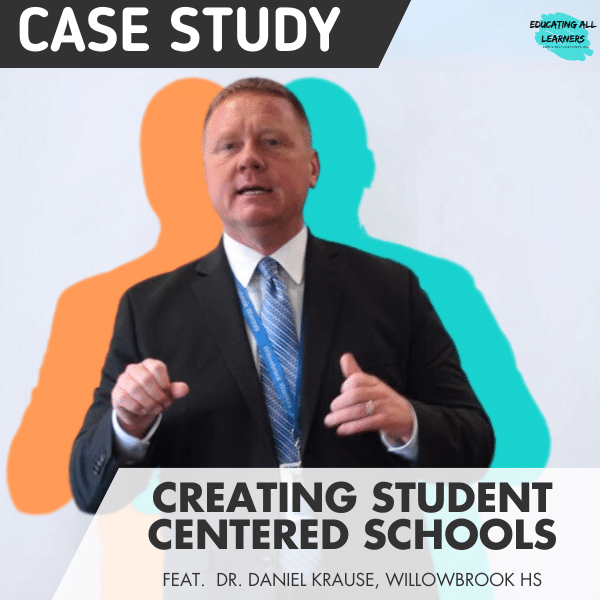Case study creating student centered schools featuring Dr Daniel Krause