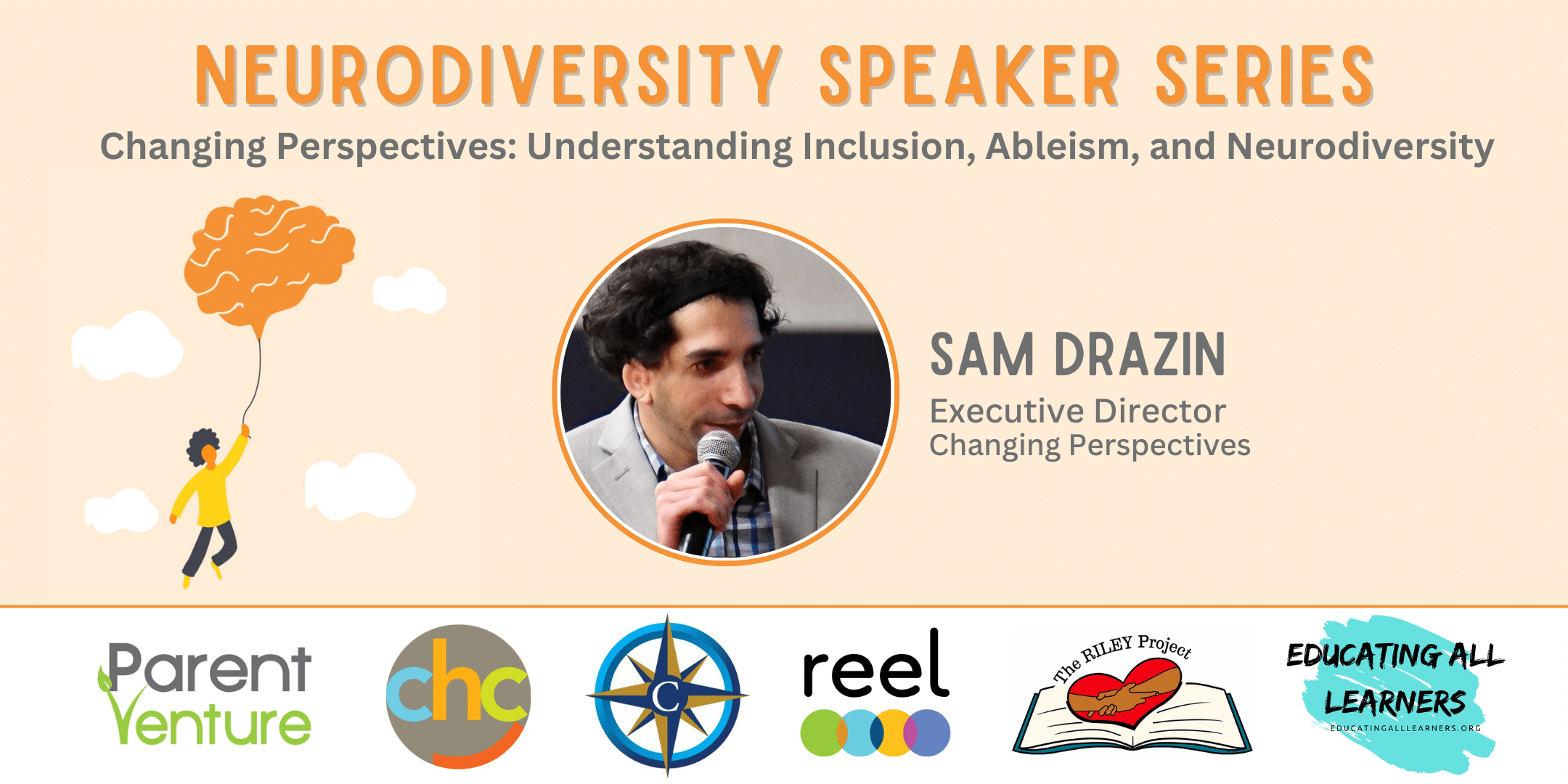 Changing Perspectives: Understanding Inclusion, Ableism, and Neurodiversity Sam Drazin, Founder and Executive Director, Changing Perspectives